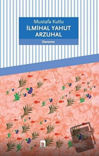 İlmihal Yahut Arzuhal - Mustafa Kutlu - Dergah Yayınları - Fiyatı - Yo