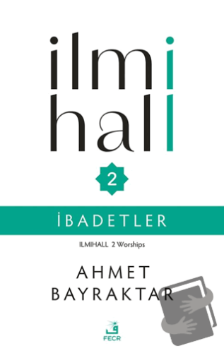 İlmihall 2 İbadetler - Ahmet Bayraktar - Fecr Yayınları - Fiyatı - Yor