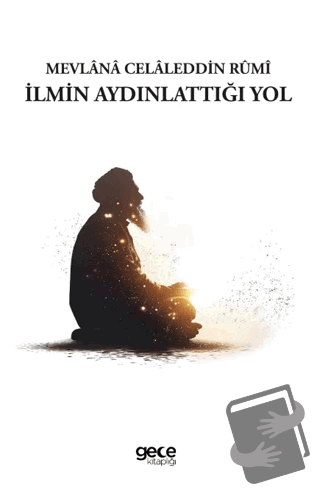 İlmin Aydınlattığı Yol - Mevlana Celaleddin Rumi - Gece Kitaplığı - Fi