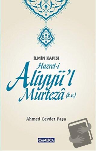 İlmin Kapısı Hazret-i Aliyyü'l Murteza - Ahmed Cevdet Paşa - Çamlıca B