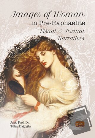 Images of Woman in Pre-Raphaelite Visual and Textual Narratives - Tüla