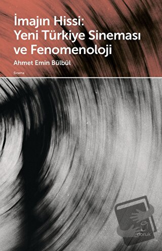 İmajın Hissi: Yeni Türkiye Sineması ve Fenomenoloji - Ahmet Emin Bülbü