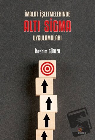 İmalat İşletmelerinde Altı Sigma Uygulamaları - İbrahim Gürler - Krite