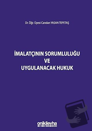 İmalatçının Sorumluluğu ve Uygulanacak Hukuk (Ciltli) - Candan Yasan T