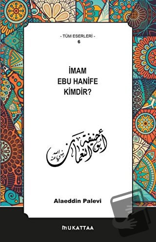 İmam Ebu Hanife Kimdir? - Alaeddin Palevi - Mukattaa Yayınları - Fiyat