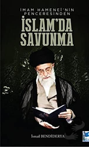 İmam Hamenei'nin Penceresinden İslam'da Savunma - İsmail Bendiderya - 