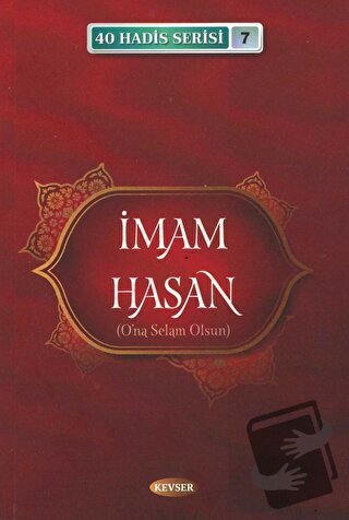 İmam Hasan (A.S) (40 Hadis Serisi 7) - Musa Aydın - Kevser Yayınları -