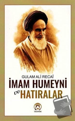 İmam Humeyni ve Hatıralar - Gulam Ali Recai - Tesnim Yayınları - Fiyat