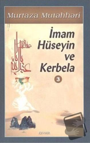 İmam Hüseyin ve Kerbela Cilt: 3 - Murtaza Mutahhari - Kevser Yayınları