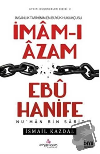 İmam-ı Azam Ebu Hanife - İsmail Kazdal - Erguvan Yayınevi - Fiyatı - Y