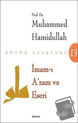 İmam-ı Azam ve Eseri - Muhammed Hamidullah - Beyan Yayınları - Fiyatı 