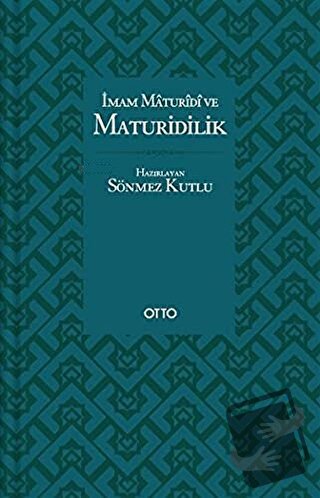 İmam Maturidi ve Maturidilik - Sönmez Kutlu - Otto Yayınları - Fiyatı 