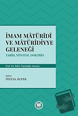 İmam Matüridi ve Matüridiyye Geleneği - Hülya Alper - Marmara Üniversi