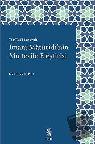 İmam Maturidi'nin Mu'tezile Eleştirisi - Esat Sabırlı - İnsan Yayınlar