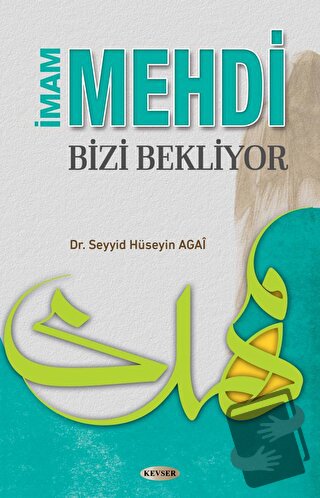 İmam Mehdi Bizi Bekliyor - Seyyid Hüseyin Agai - Kevser Yayınları - Fi