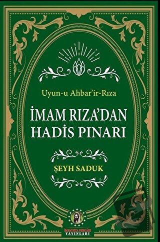 İmam Rıza'dan Hadis Pınarı - Şeyh Saduk - İmam Rıza Dergahı Yayınları 