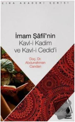 İmam Şafiinin Kavl i Kadim ve Kavl i Cedidi - Abdurrahman Candan - Çır