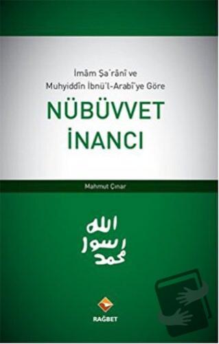 İmam Şarani ve Muhyiddin İbnü’l-Arabi’ye Göre Nübüvvet İnancı - Mahmut