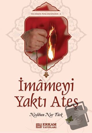 İmameyi Yaktı Ateş - Neslihan Nur Türk - Erkam Yayınları - Fiyatı - Yo