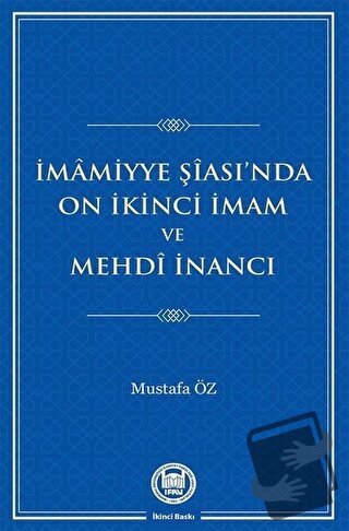 İmamiyye Şiası’nda On İkinci İmam ve Mehdi İnancı - Mustafa Öz - Marma