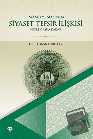 İmamiyye Şiasında Siyaset Tefsir İlişkisi - Tehran Nuriyev - Türkiye D