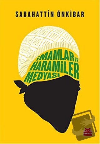 İmamlar ve Haramiler Medyası - Sabahattin Önkibar - Kırmızı Kedi Yayın