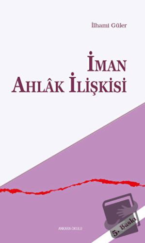 İman Ahlak İlişkisi - İlhami Güler - Ankara Okulu Yayınları - Fiyatı -