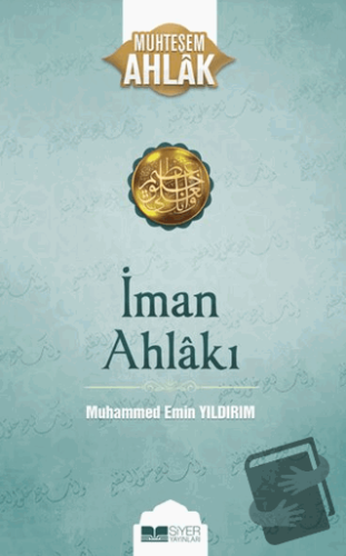 İman Ahlakı; Muhteşem Ahlak 5 - Muhammed Emin Yıldırım - Siyer Yayınla