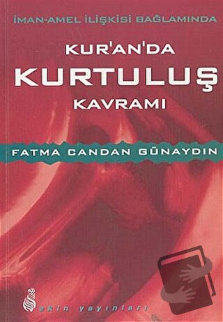 İman - Amel İlişkisi Bağlamında Kur'an'da Kurtuluş Kavramı - Fatma Can