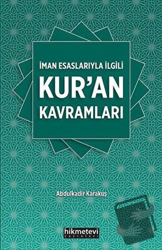 İman Esaslarıyla İlgili Kur'an Kavramları - Abdulkadir Karakuş - Hikme