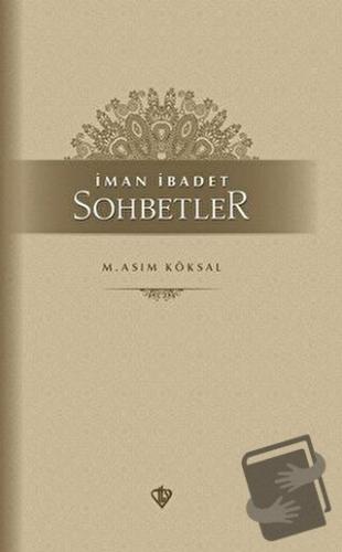 İman İbadet Sohbetler - M. Asım Köksal - Türkiye Diyanet Vakfı Yayınla