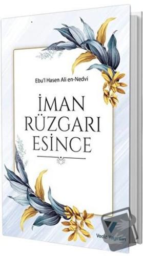 İman Rüzgarı Esince - Ebu'l Hasan Ali En-Nedvi - Veciz Yayınları - Fiy