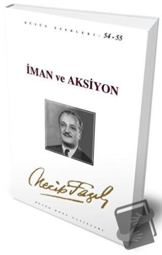 İman ve Aksiyon : 46 - Necip Fazıl Bütün Eserleri - Necip Fazıl Kısakü