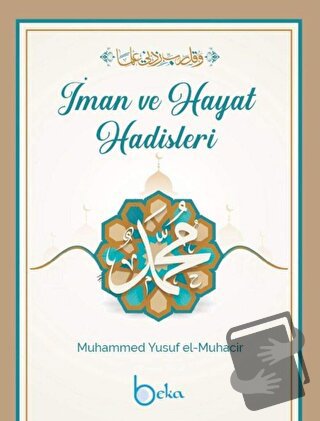 İman Ve Hayat Hadisleri - Muhammed Yusuf el-Muhacir - Beka Yayınları -