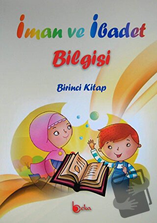 İman ve İbadet Bilgisi: Birinci Kitap - İshak Doğan - Beka Yayınları -