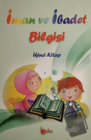 İman ve İbadet Bilgisi: İkinci Kitap - Osman Arpaçukuru - Beka Yayınla