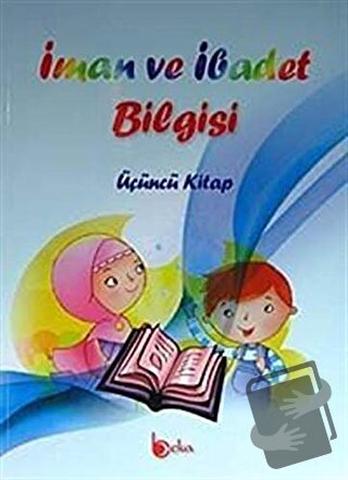 İman ve İbadet Bilgisi : Üçüncü Kitap - İshak Doğan - Beka Yayınları -