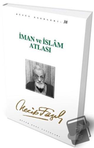 İman ve İslam Atlası : 32 - Necip Fazıl Bütün Eserleri - Necip Fazıl K