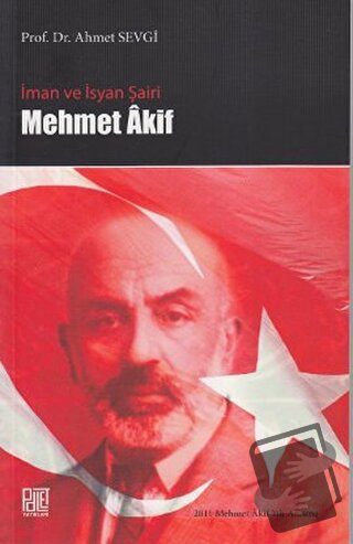 İman ve İsyan Şairi Mehmet Akif - Ahmet Sevgi - Palet Yayınları - Fiya