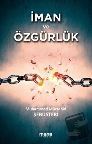 İman ve Özgürlük - Muhammed Müctehid Şebusteri - Mana Yayınları - Fiya