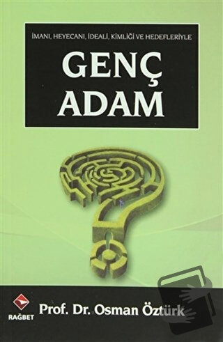 İmanı, Heyecanı, İdeali, Kimliği ve Hedefleriyle Genç Adam - Osman Özt