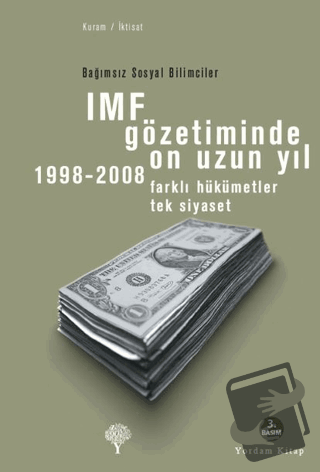 IMF Gözetiminde On Uzun Yıl, 1998 - 2008 - Kolektif - Yordam Kitap - F