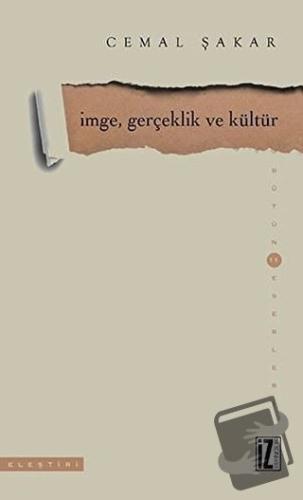 İmge, Gerçeklik ve Kültür - Cemal Şakar - İz Yayıncılık - Fiyatı - Yor