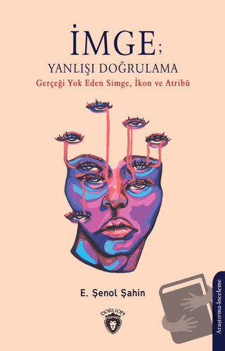 İmge; Yanlışı Doğrulama - E. Şenol Şahin - Dorlion Yayınları - Fiyatı 