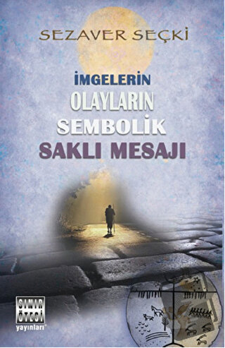 İmgelerin Olayların Sembolik Saklı Mesajı - Sezaver Seçki - Sınır Ötes