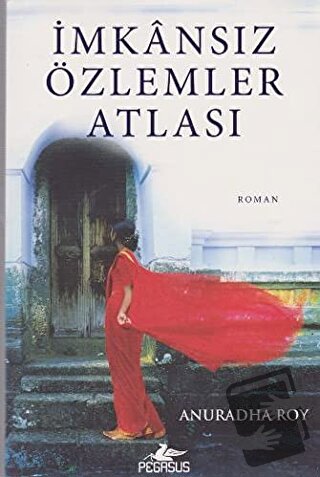 İmkansız Özlemler Atlası - Anuradha Roy - Pegasus Yayınları - Fiyatı -