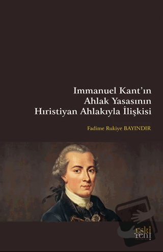 Immanuel Kant’ın Ahlak Yasasının Hıristiyan Ahlakıyla İlişkisi - Fadim