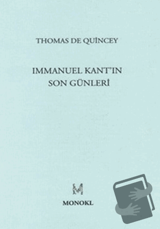 Immanuel Kant’ın Son Günleri - Thomas De Quincey - MonoKL Yayınları - 