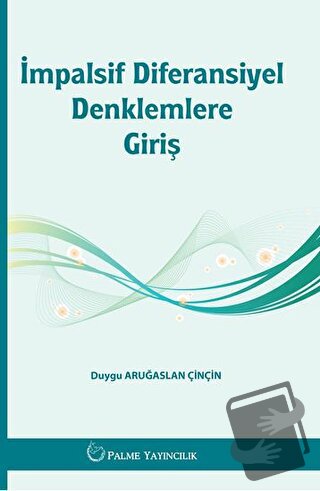 İmpalsif Diferansiyel Denklemlere Giriş - Duygu Aruğaslan Çinçin - Pal