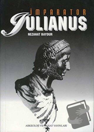 İmparator Julianus - Nezahat Baydur - Arkeoloji ve Sanat Yayınları - F